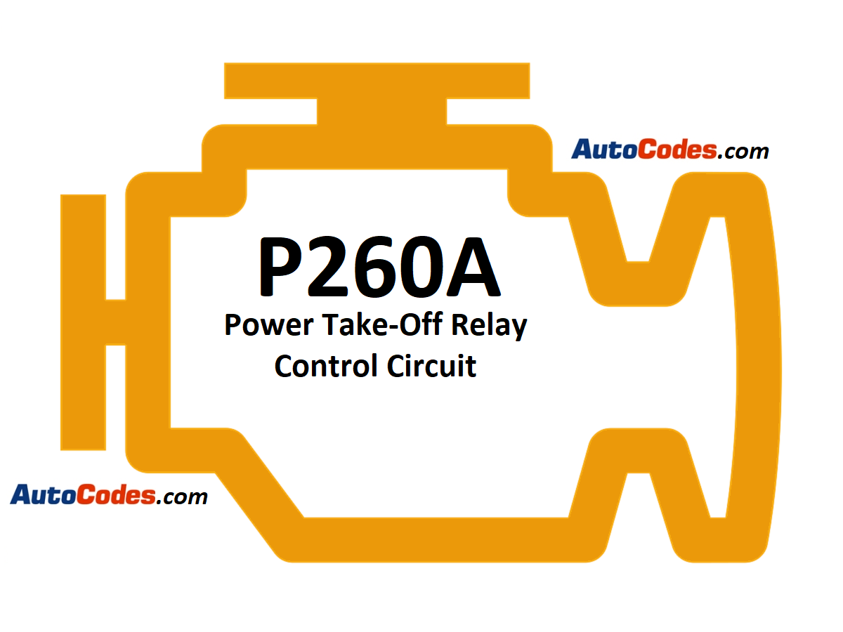 OBDII Code P260A - Power Take-Off Relay Control Circuit - AutoCodes.com
