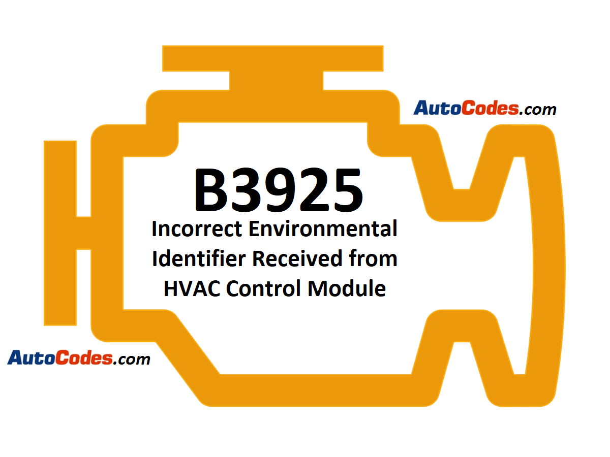 OBDII Code B3925 GMC - Incorrect Environmental Identifier Received from HVAC Control Module - AutoCodes.com