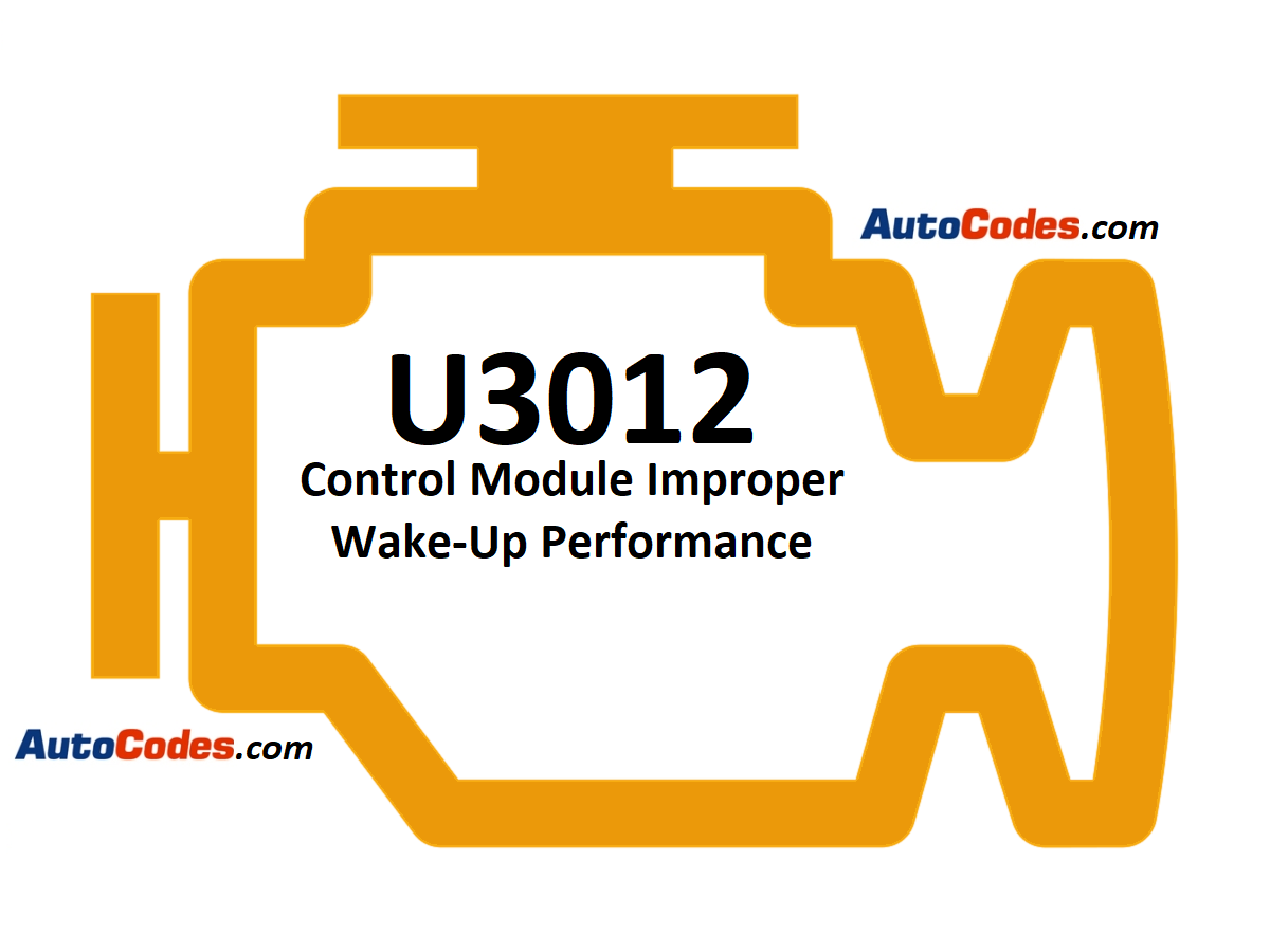 OBDII Code U3012 Chevrolet - Control Module Improper Wake-Up Performance - AutoCodes.com