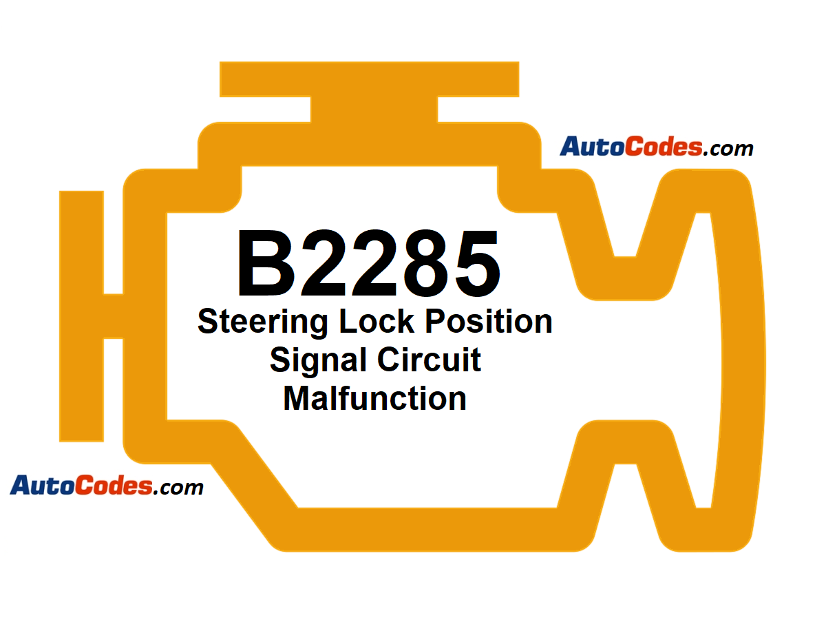 OBDII Code B2285 - Steering Lock Position Signal Circuit Malfunction