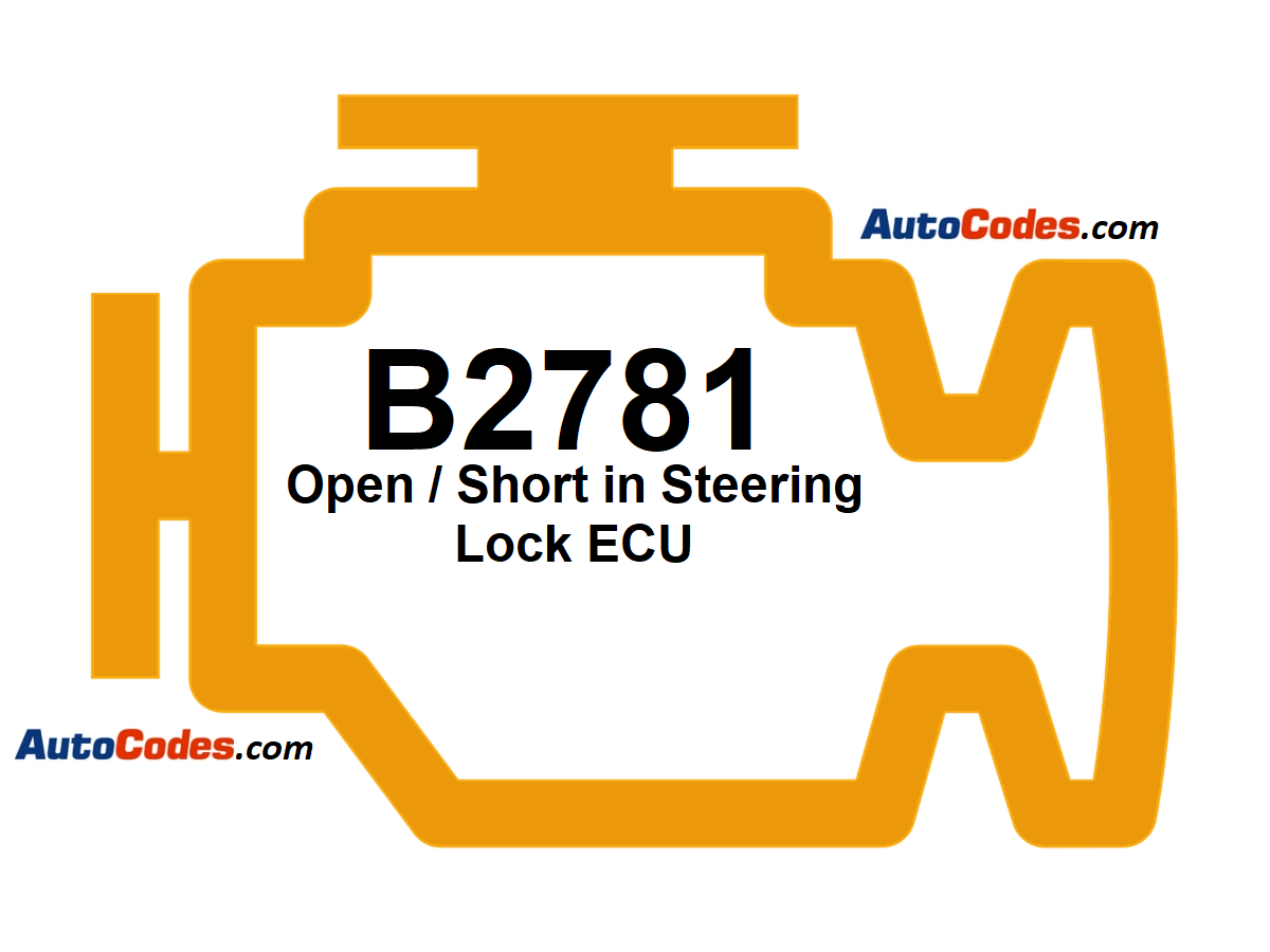 OBDII Code B2781 - Open / Short in Steering Lock ECU