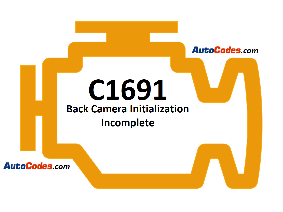 OBDII Code C1691 - Back Camera Initialization Incomplete - AutoCodes.com